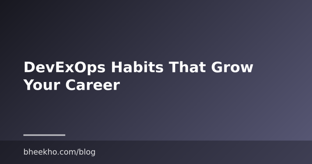 DevExOps Habits That Grow Your Career