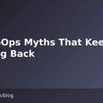 Six NoOps Myths That Keep Coming Back