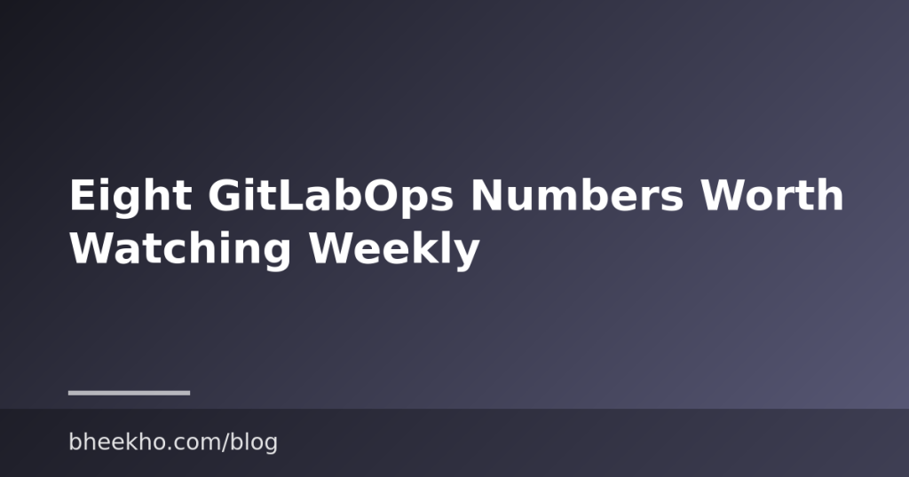 Eight GitLabOps Numbers Worth Watching Weekly