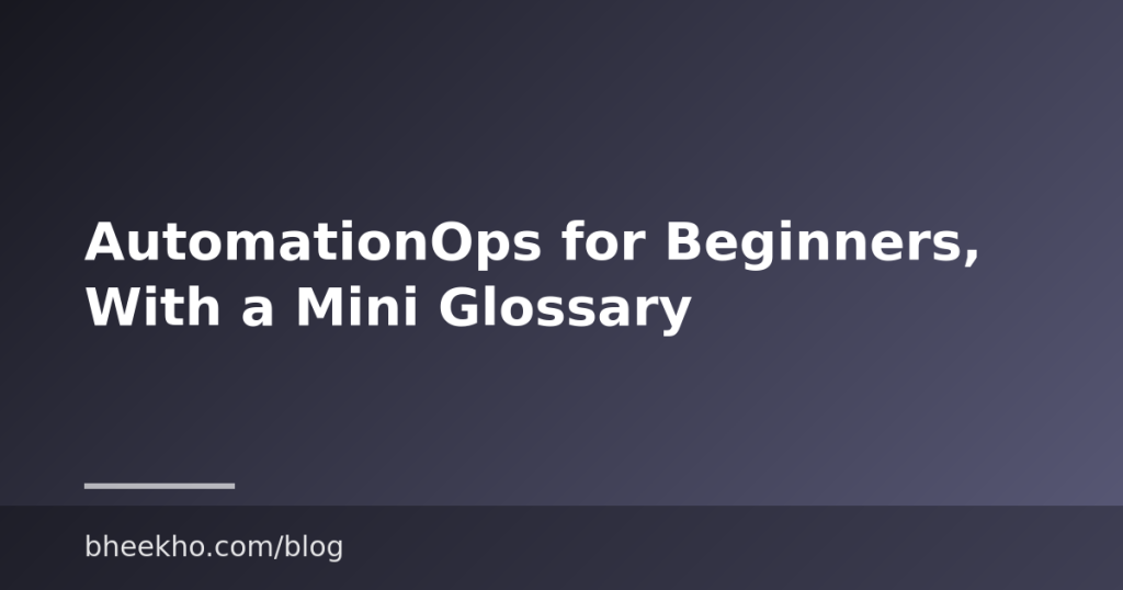 AutomationOps for Beginners, With a Mini Glossary
