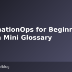 AutomationOps for Beginners, With a Mini Glossary